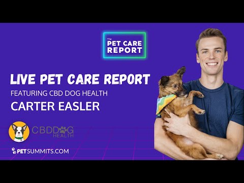 Episode 4 – Live Pet Care Report featuring CBD Dog Health’s Carter Easler